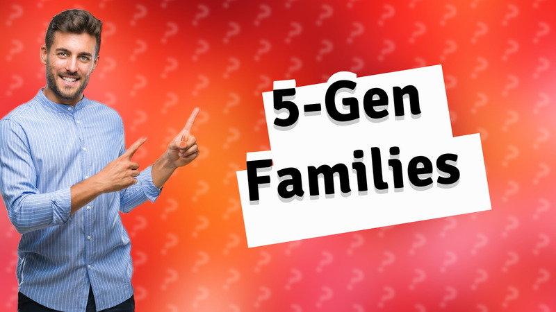 5-Gen Families