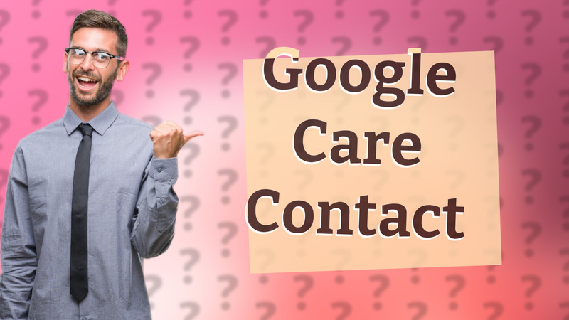 Google Care Contact