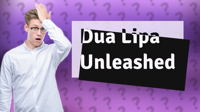 Dua Lipa Unleashed