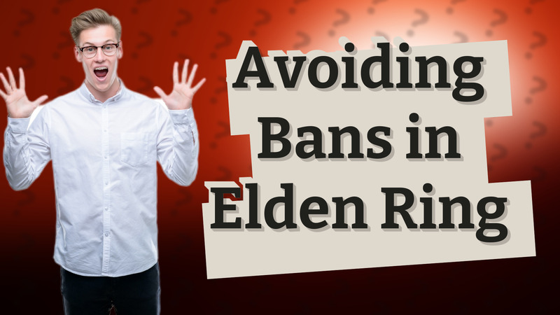 Avoiding Bans in Elden Ring