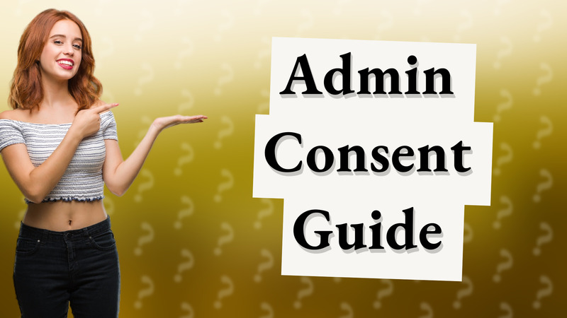 Admin Consent Guide