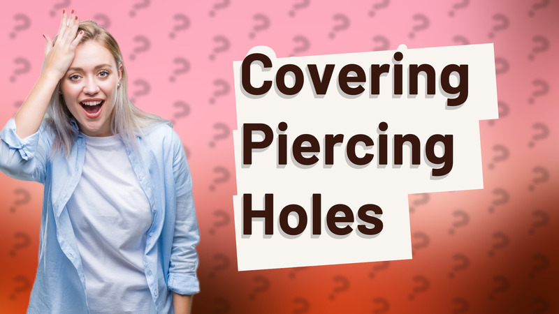 Covering Piercing Holes