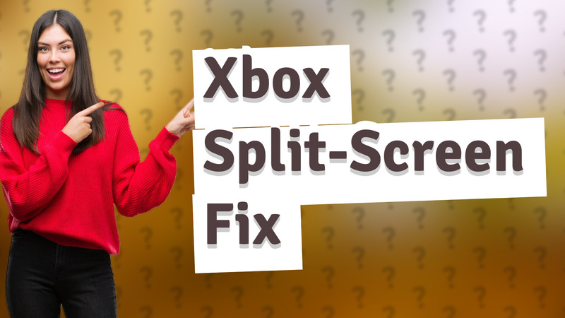 Xbox Split-Screen Fix