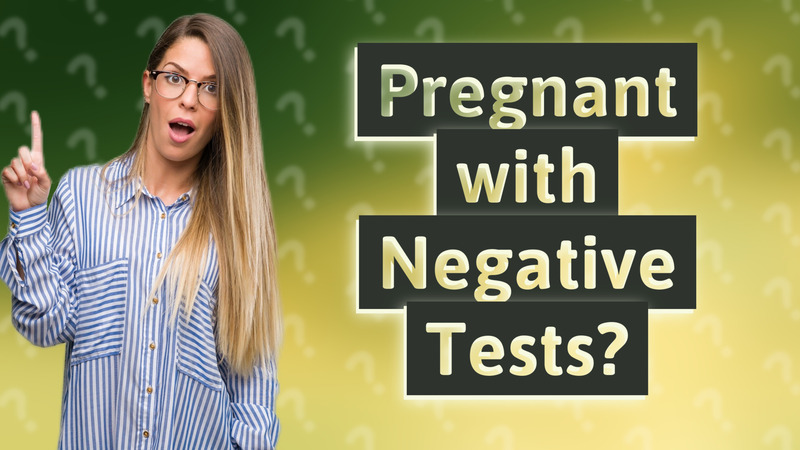 Pregnant with Negative Tests?