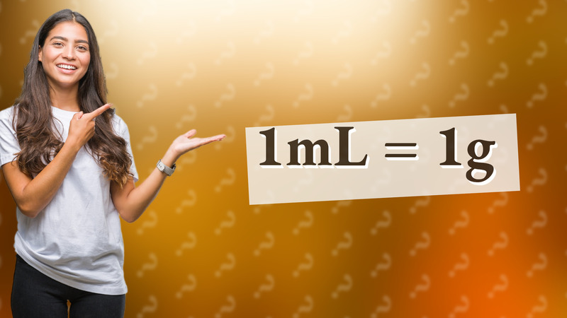 1mL = 1g