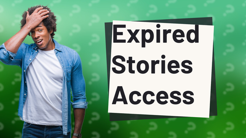 Expired Stories Access