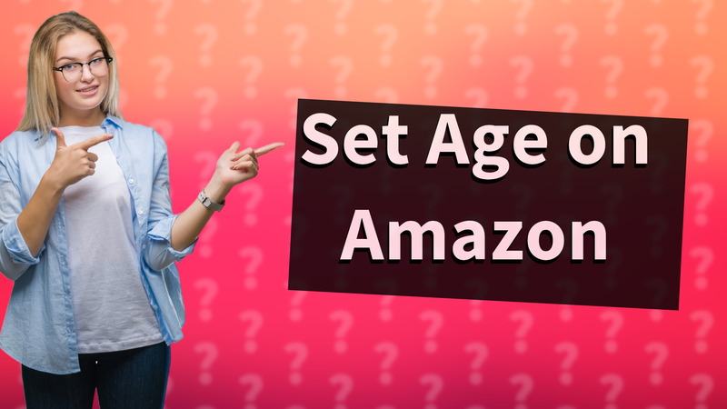Set Age on Amazon