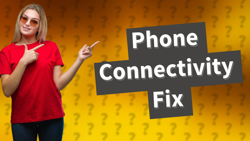 Phone Connectivity Fix
