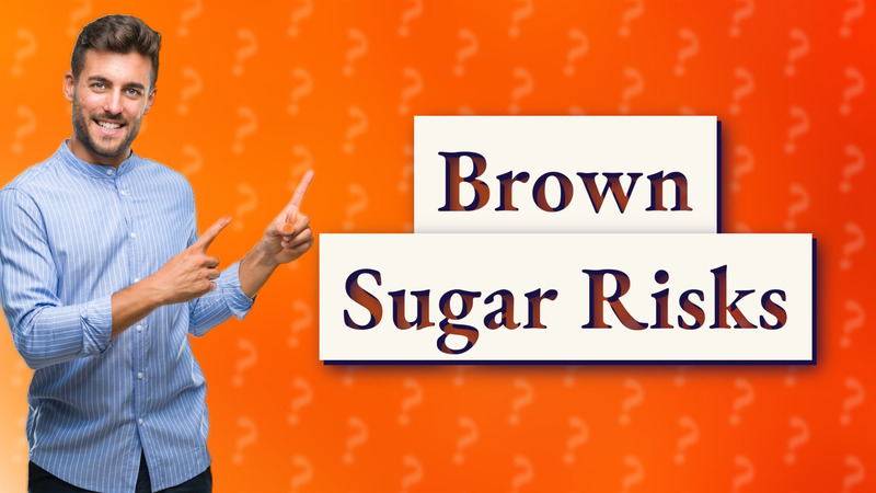 Brown Sugar Risks