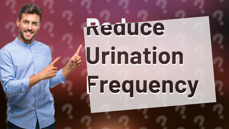Reduce Urination Frequency