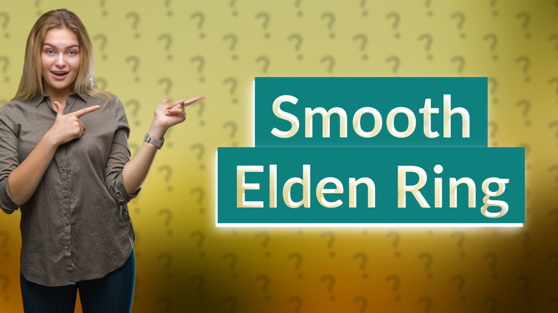 Smooth Elden Ring