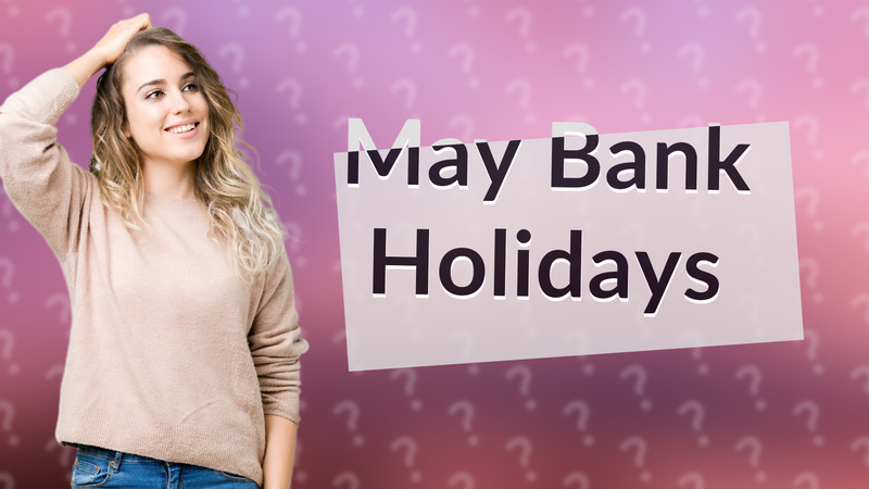 May Bank Holidays