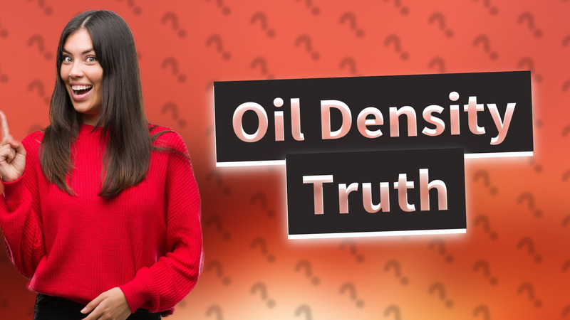 Oil Density Truth