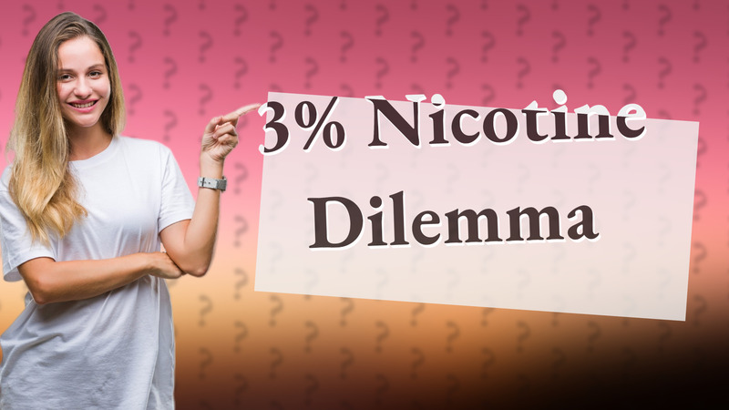 3% Nicotine Dilemma