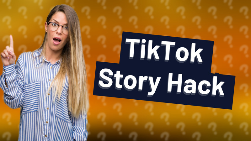 TikTok Story Hack
