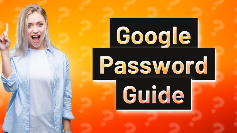Google Password Guide