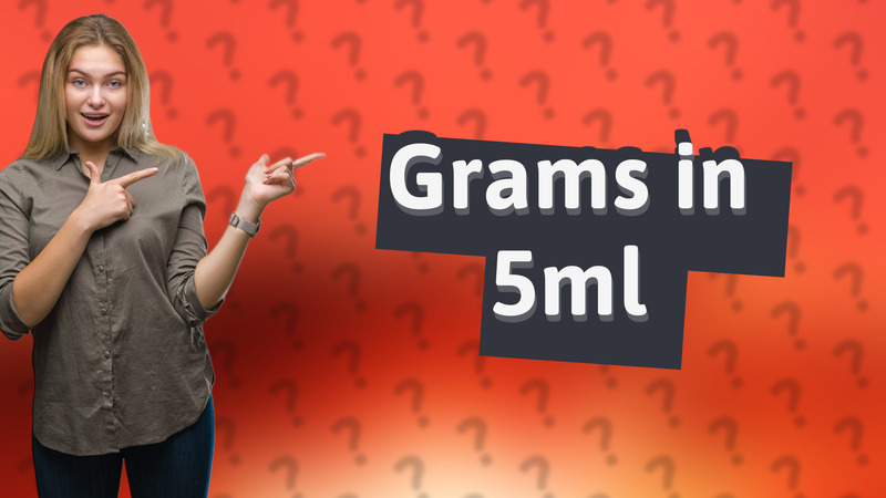 Grams in 5ml
