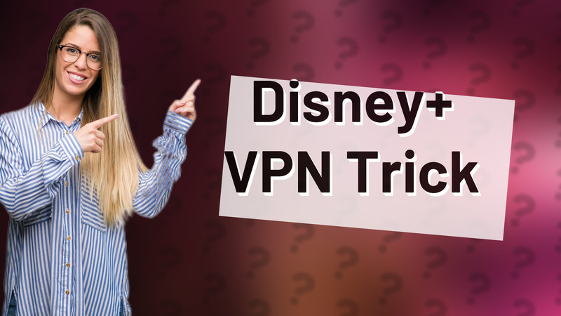 Disney+ VPN Trick