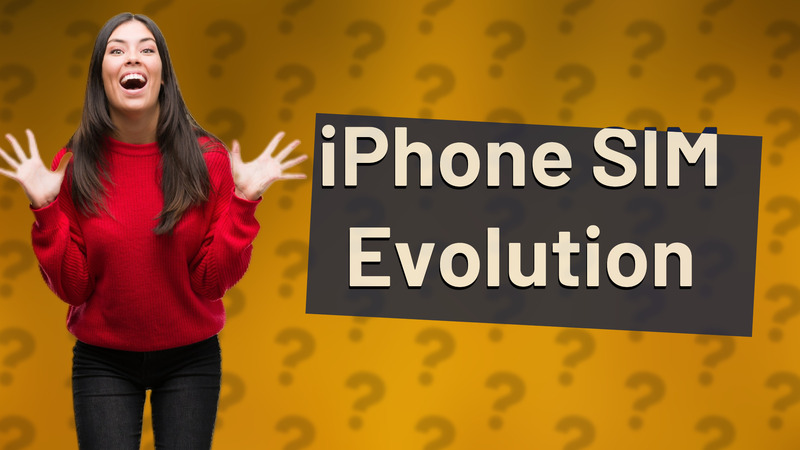 iPhone SIM Evolution