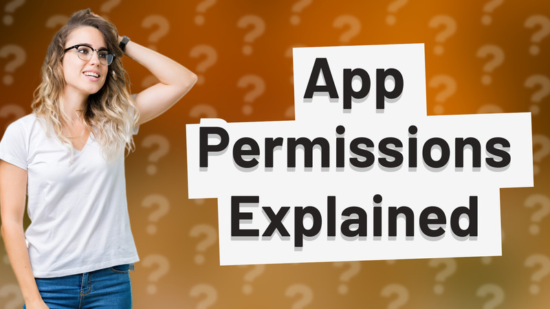 App Permissions Explained