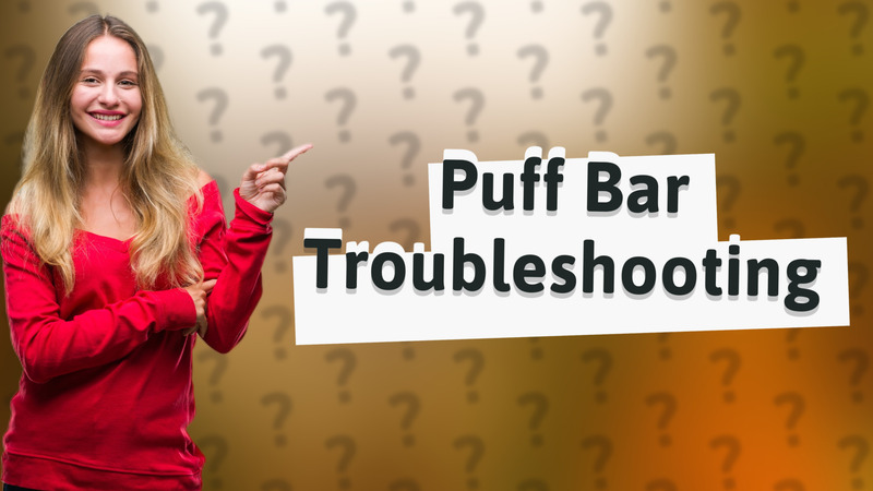 Puff Bar Troubleshooting