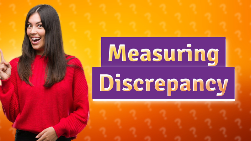Measuring Discrepancy