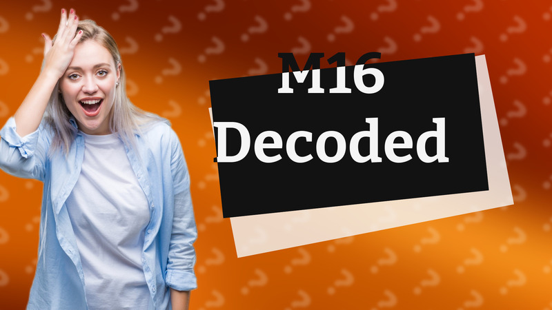 M16 Decoded