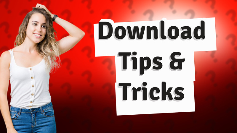 Download Tips & Tricks