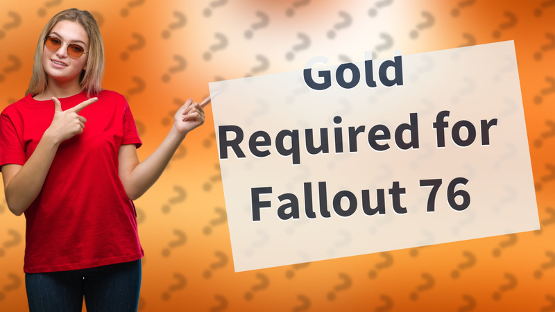 Gold Required for Fallout 76