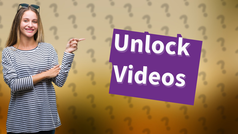 Unlock Videos