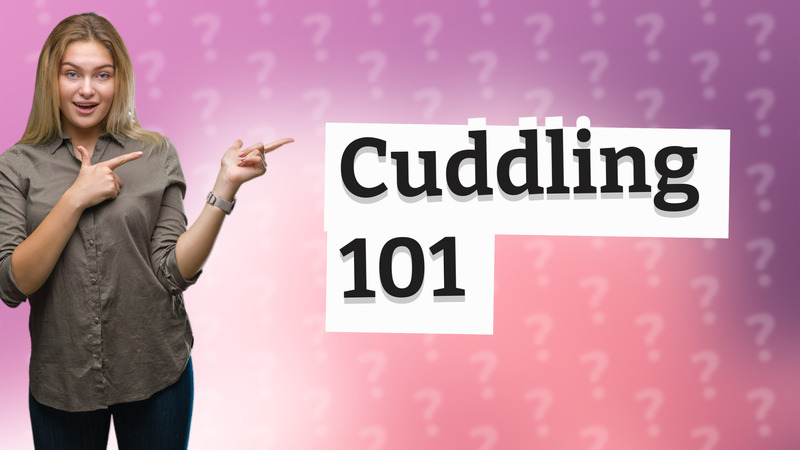 Cuddling 101
