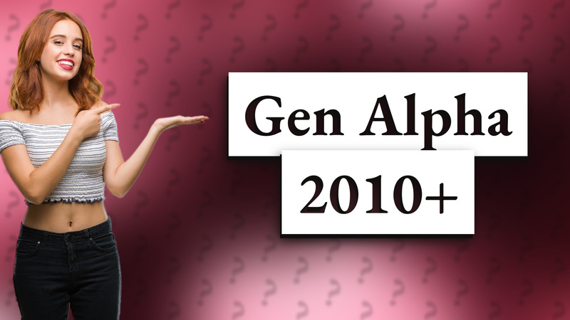 Gen Alpha 2010+
