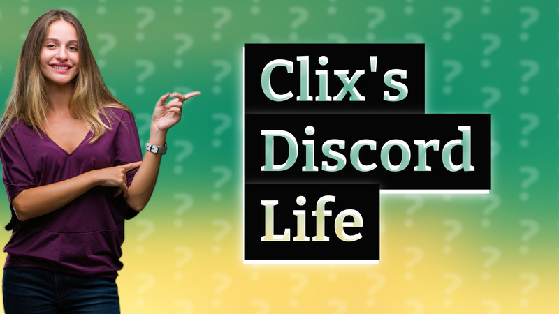 Clix's Discord Life