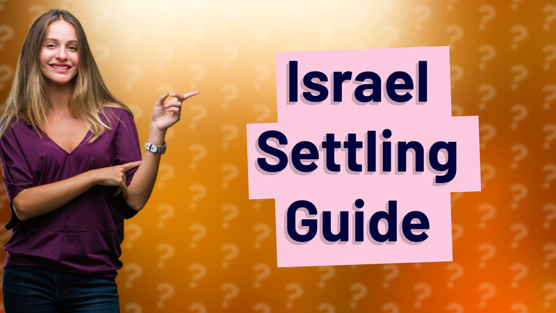 Israel Settling Guide