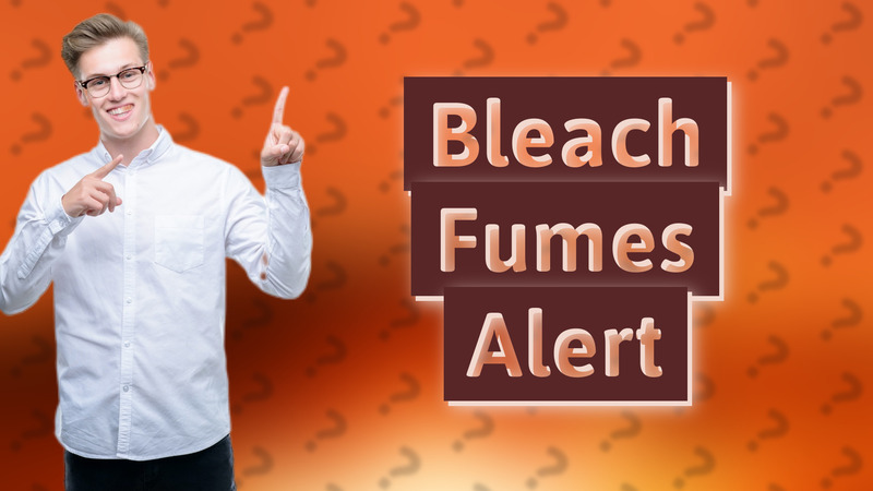 Bleach Fumes Alert