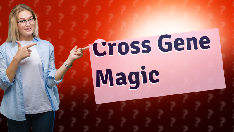 Cross Gene Magic