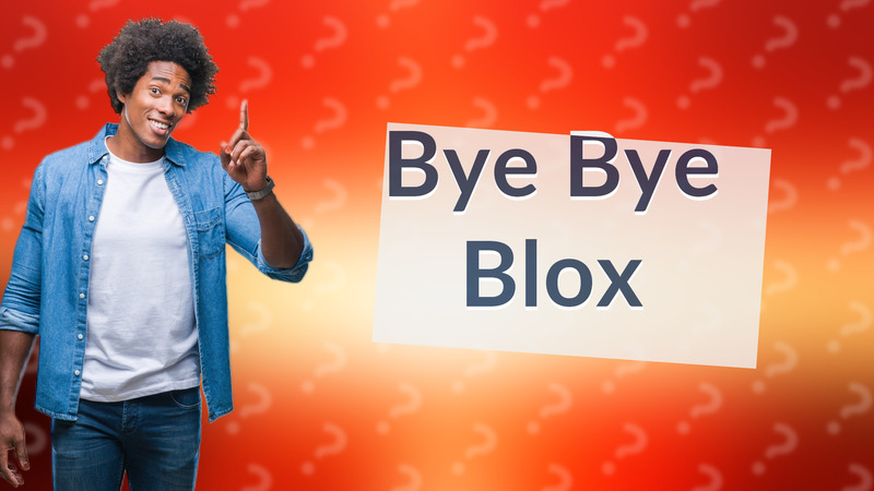Bye Bye Blox