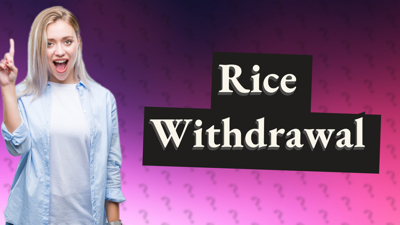 Rice Withdrawal