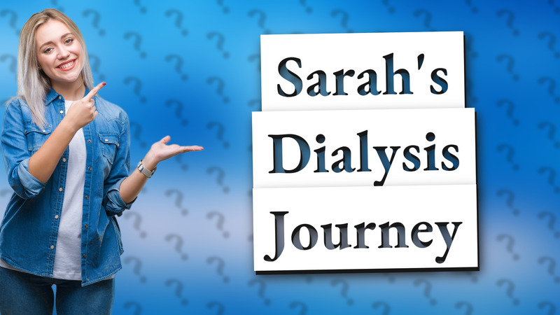 Sarah's Dialysis Journey