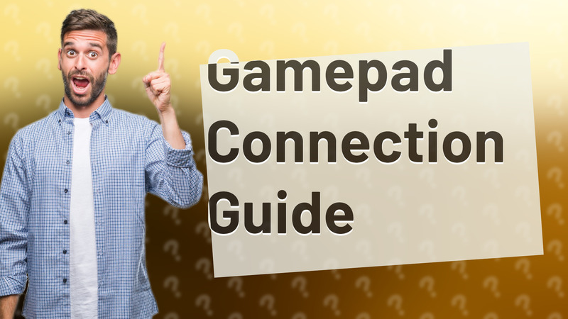 Gamepad Connection Guide