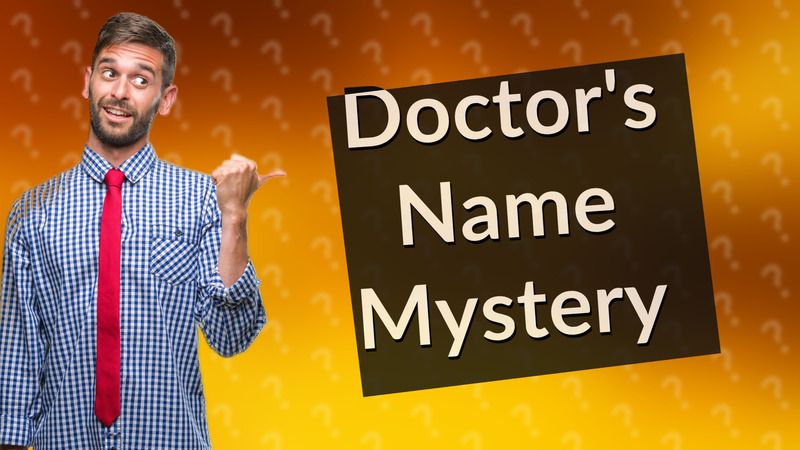 Doctor's Name Mystery