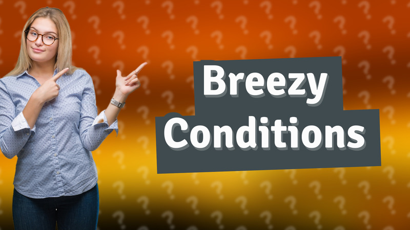 Breezy Conditions