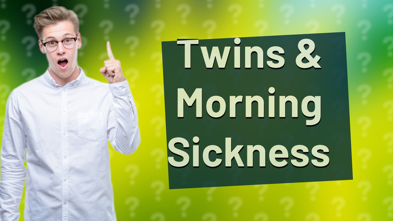 Twins & Morning Sickness