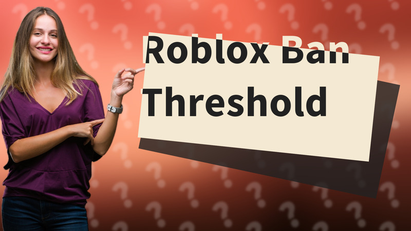 Roblox Ban Threshold
