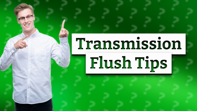 Transmission Flush Tips