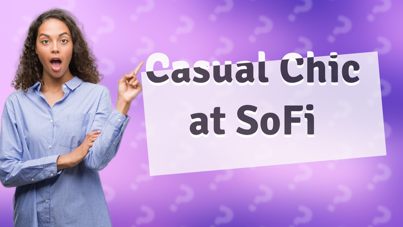 Casual Chic at SoFi