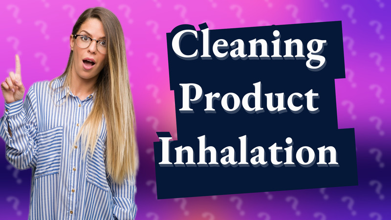 Cleaning Product Inhalation