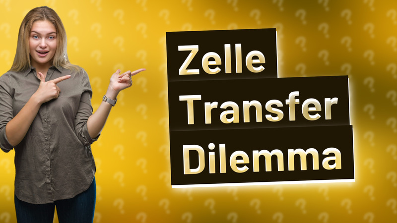 Zelle Transfer Dilemma