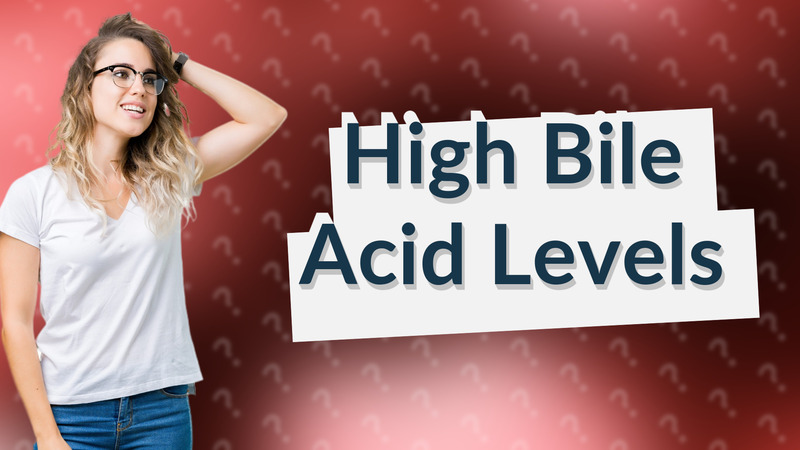 High Bile Acid Levels