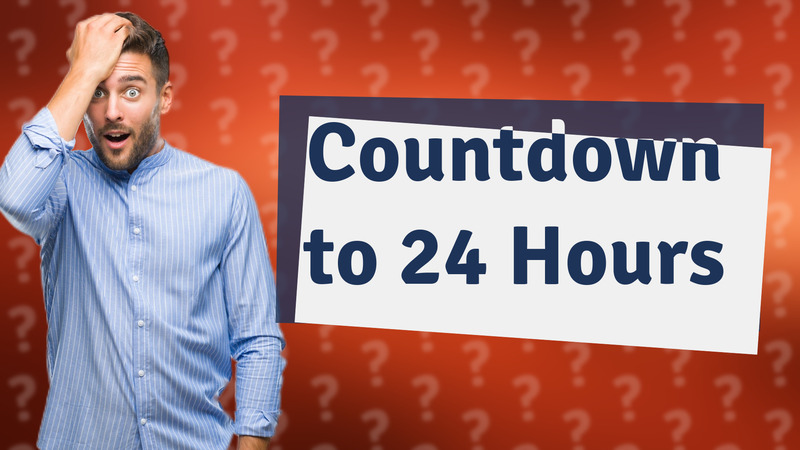 Countdown to 24 Hours